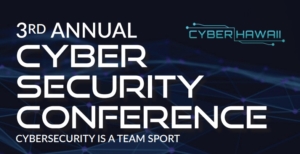 CyberHawaii - 3rd Annual Cyber Security Conference